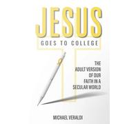 Jesus Goes to College: The Adult Version of Our Faith in a Secular World