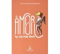 Jesús González Francisco El amor no era para tanto (Tascabile)