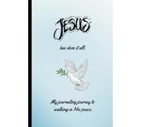 Jesus has done it all. My journaling journey to peace.: 240 page hardcover quality journal or notebook. Authors poem included inside with a blessing just for you.