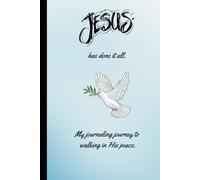 Jesus has done it all. My journaling journey to peace.: Quality 240 page paperback journal or notebook. Authors poem included inside with a blessing just for you.