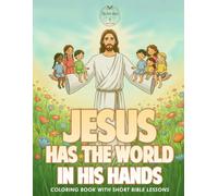 Jesus Has the World in His Hands: Children’s Colouring Book and Bible Lessons