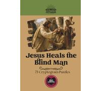 Jesus Heals the Blind Man: Classic Bible Story Cryptograms