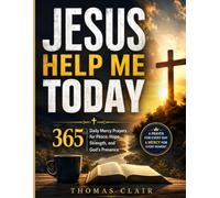 JESUS HELP ME TODAY: 365 Daily Mercy Prayers for Peace, Hope, Strength, and God’s Presence