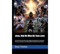 Jesus, Help Me When My Team Loses: 20 Christian Stories About Jesus Helping Young Athletes & Competitors Find Grace, Resilience, and Healing When Competition Ends in Defeat