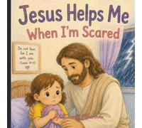 Jesus Helps Me When I’m Scared: 1