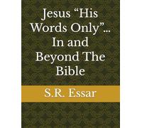 Jesus “His Words Only”…In and Beyond The Bible