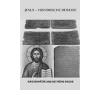 Jesus - Historische Beweise: Kirchenväter und die frühe Kirche