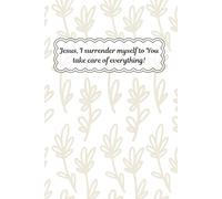 Jesus I surrender my self to you, take care of everything journal