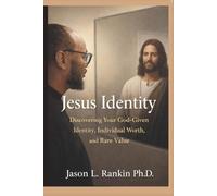 Jesus Identity: Discovering Your God-Given Identity, Individual Worth, and Rare Value