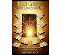 JESUS IN EVERY BOOK OF THE BIBLE: A Christ-Centered Devotional from Genesis to Revelation