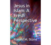 Jesus in Islam: A Fresh Perspective