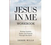 Jesus in Me Workbook: Finding Comfort, Power, and Purpose Through His Spirit