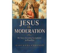 Jesus in Moderation: My Story Growing up Catholic in Brooklyn