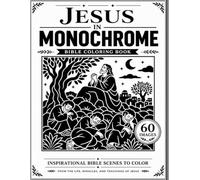 Jesus In Monochrome: Bible Coloring Book
