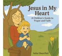 Jesus in My Heart: A Children's Guide to Prayer and Faith