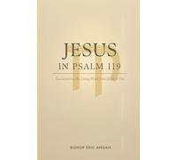 Jesus in Psalm 119: Encountering the Living Word from Aleph to Tav