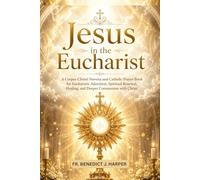 Jesus in the Eucharist: A Corpus Christi Novena and Catholic Prayer Book for Eucharistic Adoration, Spiritual Renewal, and Deeper Communion with Christ