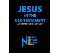 Jesus in the Old Testament: A Complete Bible Study