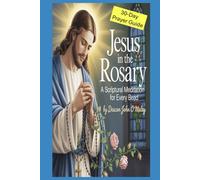 Jesus in the Rosary:: A Scriptural Meditation for Every Bead 30 Daily Catholic Prayers