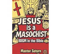Jesus is a Masochist: BDSM in the Bible