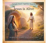 Jesus is Alive: A Faith Read-Together Story for Ages 5-7