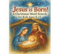 Jesus Is Born! A Christmas Word Search for Kids Ages 8-12: 40 Joyful, Faith-Filled, Nativity-Themed Puzzles to Celebrate the Birth of our Savior