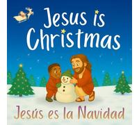 Jesus Is Christmas / Jesús en la Navidad: A Bilingual Christian Story About Love, Faith, and the True Meaning of Christmas
