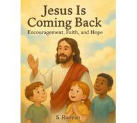 Jesus Is Coming Back: Encouragement, Faith, and Hope
