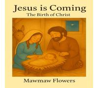 Jesus Is Coming: The Birth of Christ