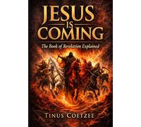 Jesus is coming: The book of Revelation explained