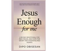 Jesus Is Enough for Me: A 90-Day Devotional for the Weary Soul: Rest, Peace, and Hope for Overwhelmed Hearts