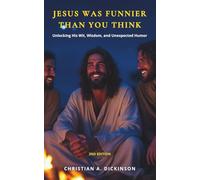 Jesus Is Funnier Than You Think: Unlocking His Wit, Wisdom, and Unexpected Humor