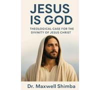 Jesus is God: A Theological Case for the Divinity of Jesus Christ