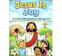 Jesus is Joy: An Easter Coloring Book for Ages 4-8: A Christian Coloring Book for Kids Ages 4-8