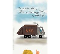 Jesus is Kinda Like a Garbage Truck