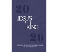JESUS IS KING 2026: Christian Weekly Planner in A5 Size for Clarity, Discipline & Spiritual Strength // With Daily Bible Verses, Practical Tools, ... Who Wants to Walk Into the New Year With God