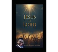 JESUS IS LORD: Jesus is Lord is more than a confession-it is the eternal truth that transforms lives. In this powerful and faith-