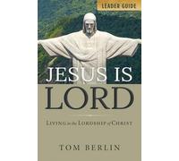 Jesus is Lord Leader Guide: Living in the Lordship of Christ