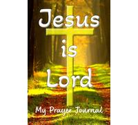 Jesus is Lord: My Prayer Journal
