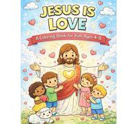 Jesus is Love: A Christian Coloring Book for Kids Ages 4-8