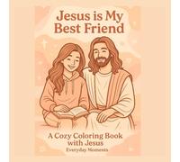 Jesus is My Best Friend: A Cozy Coloring Book with Jesus - Everyday Moments