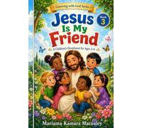 Jesus Is My Friend: A Children's Devotional for Ages 3 - 6