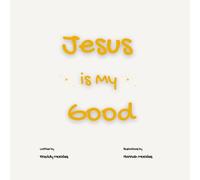 Jesus is My Good