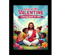Jesus Is My Valentine Coloring Page for Kids By Rev Dr Foster Amenya