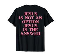 Jesus Is Not An Option Jesus Is The Answer Christian On Back Maglietta