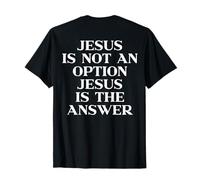Jesus Is Not An Option Jesus Is The Answer Christian On Back Maglietta