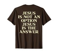 Jesus Is Not An Option Jesus Is The Answer Christian On Back Maglietta