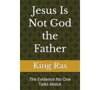 Jesus Is Not God the Father: The Evidence No One Talks About