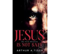 Jesus Is Not Safe: The Jesus We Think We Know - and the One the Gospels Reveal