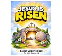 JESUS IS RISEN: EASTER COLORING BOOK FOR KIDS AGES 4-8: Christian Bible Verse Coloring Pages with Easter Egg Designs, Cross-Themed Art and Bonus Activity Pages for Boys and Girls